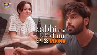 Kabhi Main Kabhi Tum  Promo  Upcoming Episode 28  Hania Aamir  Fahad Mustafa  ARY Digital [upl. by Oiramad989]