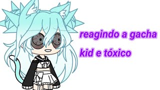 reagindo a gacha kid e tóxico gacha life [upl. by Malloy510]