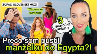 SLOVENSKÍ MUŽI PREČO SOM PUSTIL MANŽELKU DO EGYPTA [upl. by Nithsa]