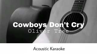 Oliver Tree  Cowboys Dont Cry Acoustic Karaoke [upl. by Yerga932]