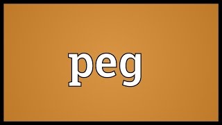 Peg Meaning [upl. by Larrej191]