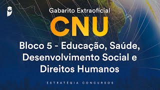 Gabarito Extraoficial CNU  Bloco 5  Educação Saúde Desenvolvimento Social e Direitos Humanos [upl. by Aldas]