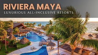 The Most LUXURIOUS Resorts in Riviera Maya  All Inclusive [upl. by Ynnelg]