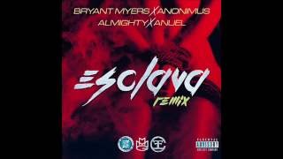 Bryant Myers Ft Anonimus Almighty Y Anuel AA  Esclava Official Remix [upl. by Guyer]