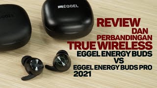 Review dan perbandingan TWS Eggel Energy Buds Pro 2021 VS Eggel Energy Buds English sub [upl. by Eniaj]