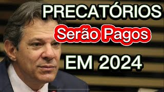 PRECATÓRIOS SERÃO PAGOS EM 2024 [upl. by Treb]