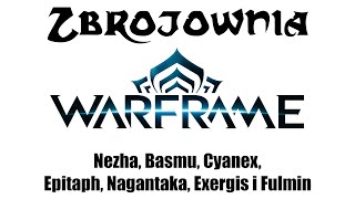 Zbrojownia Warframe Nezha Basmu Cyanex Epitaph Nagantaka Exergis i Fulmin [upl. by Yelsehc180]