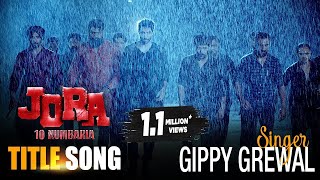 JORA 10 Numbaria Title Song  Gippy Grewal  Dharmendra Deep Sidhu  Punjabi Movie Title Song [upl. by Eikcim]