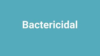 Bactericidal Meaning and Pronunciation [upl. by Reyaht]