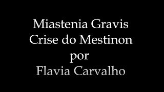 MIASTENIA GRAVIS  Mestinon Crise colinérgicaPARTE 0404  Video 37  Flavia Carvalho [upl. by Porte]