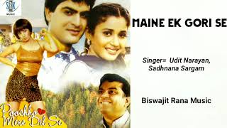 Maine Ek Gori Se  Poochho Mere Dil Se 2004  Udit Narayan amp Sadhana Sargam  Biswajit Rana Music [upl. by Flanders708]