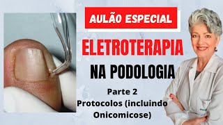 Eletroterapia na Podologia Parte 2 Protocolos [upl. by Nilved]