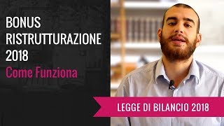 BONUS RISTRUTTURAZIONE 2018 Come Funziona [upl. by Aylward]