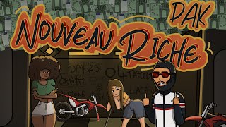 DAK  Nouveau Riche Officiel vidéo lyrics Clean Prod By greco300 [upl. by Nnaylrebmik]