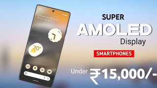 Top 4 Super AmoLED Display Phones Under 15000  January 2024   5G  120Hz 64MP OIS with 4K [upl. by Moir420]