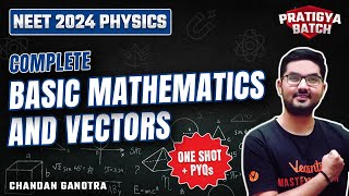 Complete Basic Mathematics and Vectors in One Shot  NEET 2024 Physics  Pratigya Batch [upl. by Ditter127]