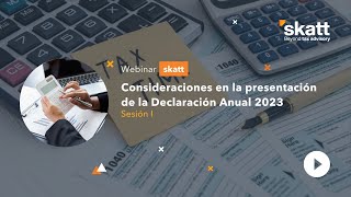 Webinar SKATT  Consideraciones en la presentación de la Declaración Anual 2023  Sesión I [upl. by Felicidad948]