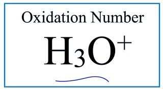 How to find the Oxidation Number for O in the H3O ion Hydronium ion ion [upl. by Dez]