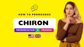 How to Pronounce Chiron Correctly in American and British English [upl. by Norbel]