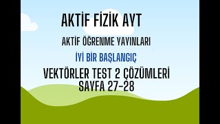 AKTİF FİZİK AYT VEKTÖRLER KONU TESTİ 2 ÇÖZÜMLERİ SAYFA 2728 [upl. by Hoffer607]