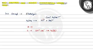 Write the product obtained at anode on electrolysis of concentrated sulphuric acid using platinu [upl. by Kcinnay783]