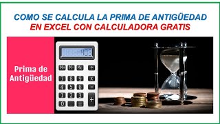 COMO SE CALCULA LA PRIMA DE ANTIGUEDAD EN MÉXICO EN EXCEL 2024 [upl. by Danuloff]