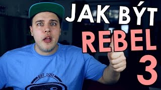 JAK BÝT REBEL 3 [upl. by Geier]