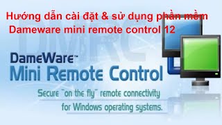 Hướng dẫn cài đặt và sử dụng phần mềm remote mạng LAN  DAMEWARE MINI REMOTE CONTROL [upl. by Arondel]