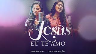 Vídeo oficial de quotJesus eu te Amoquot de Stefhany feat Claudia Canção [upl. by Ermengarde723]