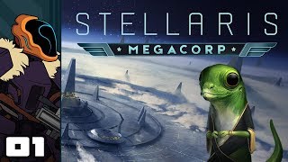 Lets Play Stellaris Megacorp  PC Gameplay Part 1  Capitalism Ho [upl. by Llehcal952]