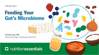 Nutrition Essentials  Feeding Your Gut’s Microbiome [upl. by Laleb]