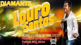 LOURO SANTOS  DIAMANTE  NOVO SUCESSO 2013 [upl. by Ihsakat]