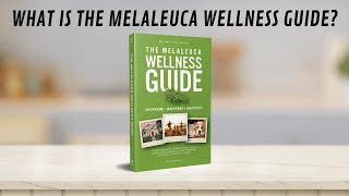 What is The Melaleuca Wellness Guide [upl. by Paulson]