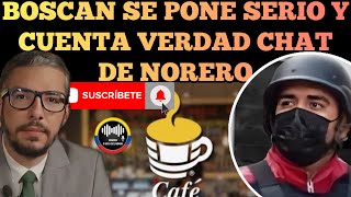 BOSCAN SE PONE SERIO Y CUENTA TODA LA VERDAD DE SU RELACIÓN Y CHAT CON LEANDRO NORERO NOTICIAS RFE [upl. by Cathy11]