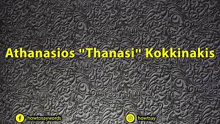 How To Pronounce Athanasios Thanasi Kokkinakis [upl. by Siron]