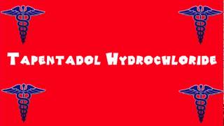 Pronounce Medical Words ― Tapentadol Hydrochloride [upl. by Barayon]