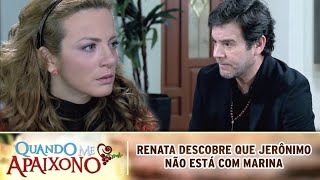 Quando Me Apaixono  Renata descobre que Jerônimo não está com a Marina [upl. by Lon]