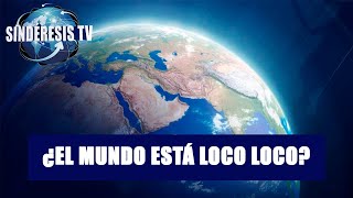 ¿EL MUNDO ESTÁ LOCO LOCO  José Luis Pérez  Sindéresis Tv [upl. by Tessie699]