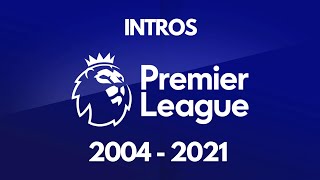 Premier League Intros 20042021 [upl. by Toinette538]