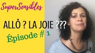 Allô  La joie  Episode 1  Les Supersensibles [upl. by Newsom]