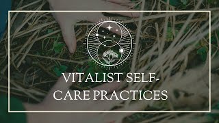 Vitalist SelfCare Practices [upl. by Vardon]