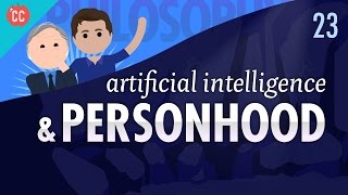 Artificial Intelligence amp Personhood Crash Course Philosophy 23 [upl. by Aiket]