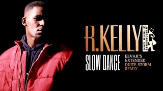 R Kelly  Slow Dance Eevahs Extended Quite Storm Mix [upl. by Notsob734]