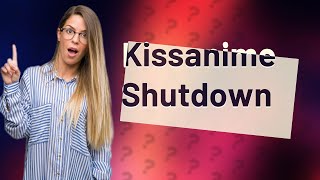 What happened with Kissanime [upl. by Affer]