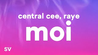 CENTRAL CEE X RAYE  MOI Lyrics [upl. by Mercier385]