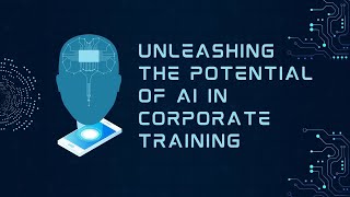 Unleashing the Potential of AI in Corporate Training [upl. by Oirogerg]