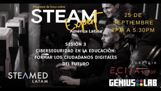 Ciberseguridad en la educación formar los ciudadanos digitales del futuroForo STEAM EXPERT 32020 [upl. by Arakaj]