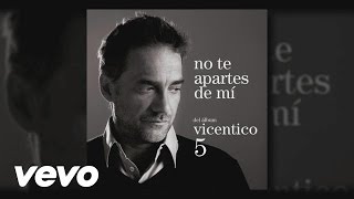 Vicentico  No Te Apartes de Mí Official Audio [upl. by Aisenet]