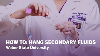 How To Hang Secondary IV Fluids  Weber State University [upl. by Armalda]