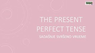 The Present Perfect Tense  Sadašnje svršeno vrijeme [upl. by Able]